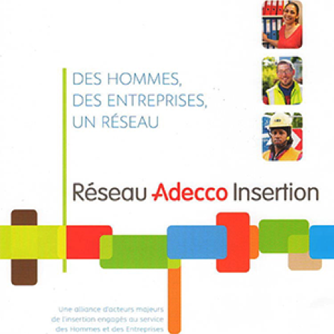 Des hommes, des entreprises, un réseau. Réseau Adecco Insertion